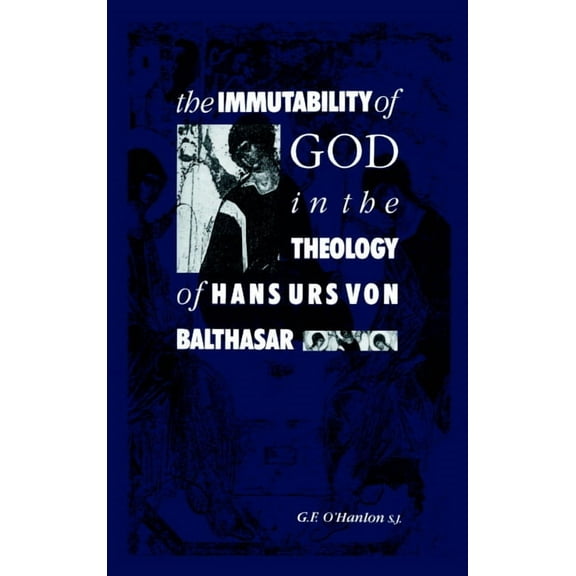 The Immutability of God in the Theology of Hans Urs Von Balthasar, (Hardcover)