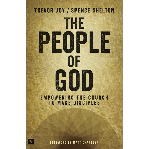 The People of God : Empowering the Church to Make Disciples (Paperback)