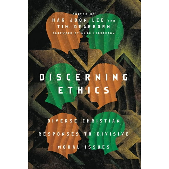 Discerning Ethics: Diverse Christian Responses to Divisive Moral Issues, (Paperback)