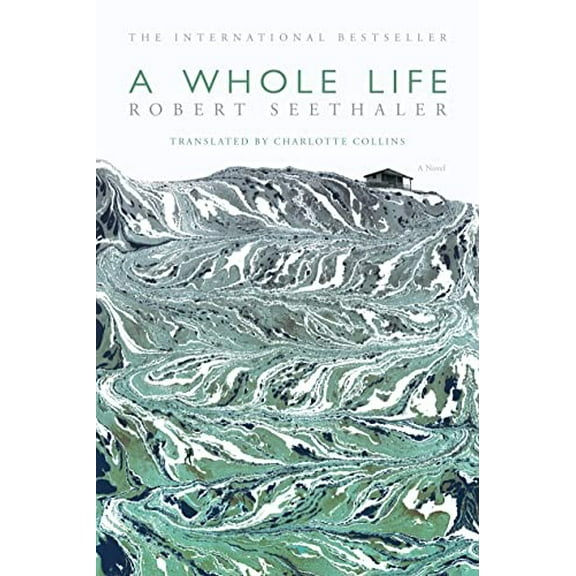 Pre-Owned A Whole Life: A Novel (Hardcover) 0374289867 9780374289867