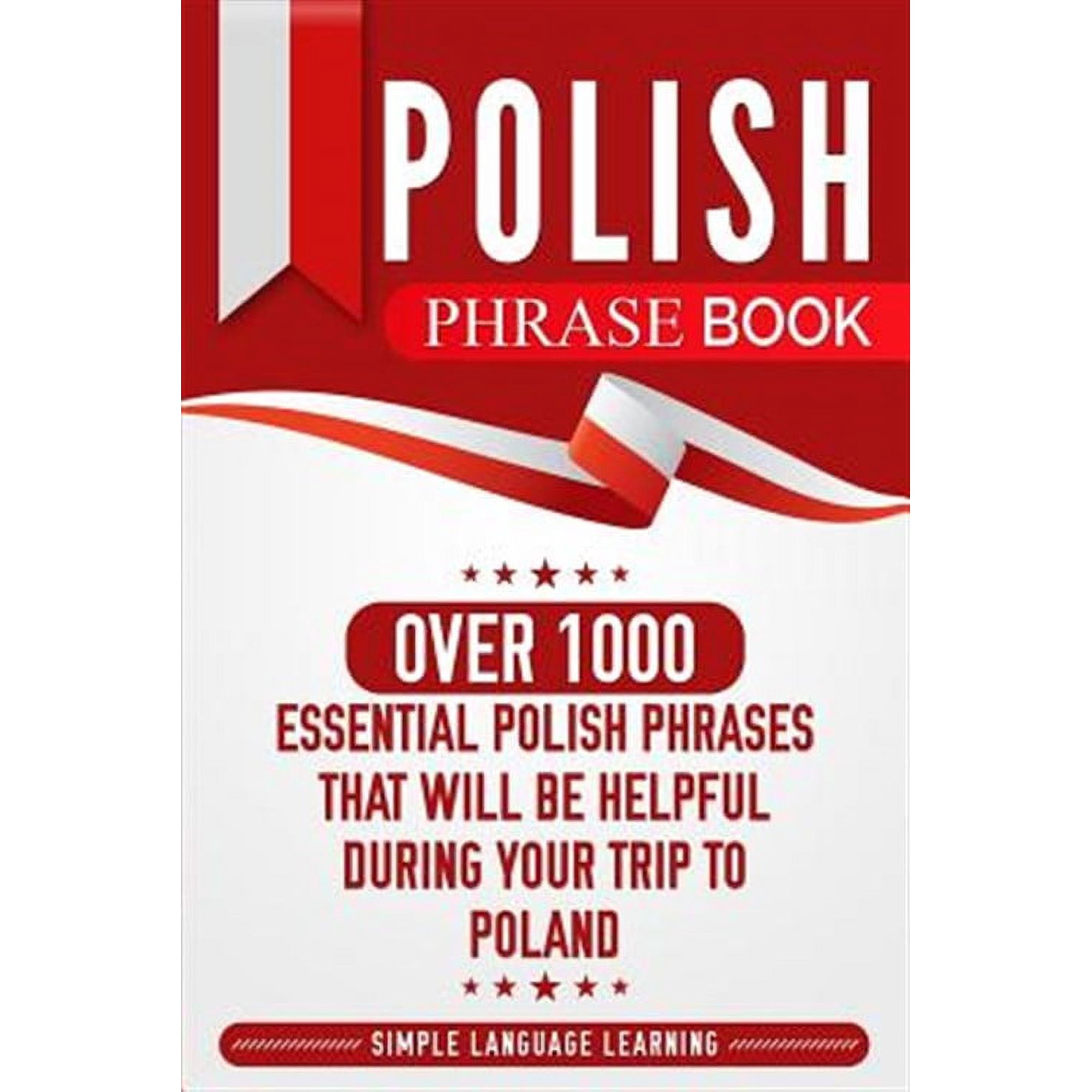 Polish Phrase Book: Over 1000 Essential Polish Phrases That Will Be Helpful During Your Trip to Poland (Paperback)