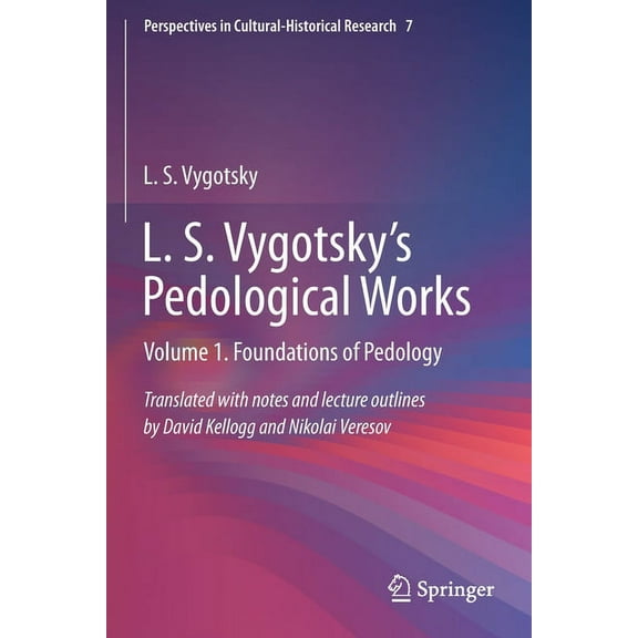Perspectives in Cultural-Historical Rese L. S. Vygotsky's Pedological Works: Volume 1. Foundations of Pedology, Book 7, (Paperback)