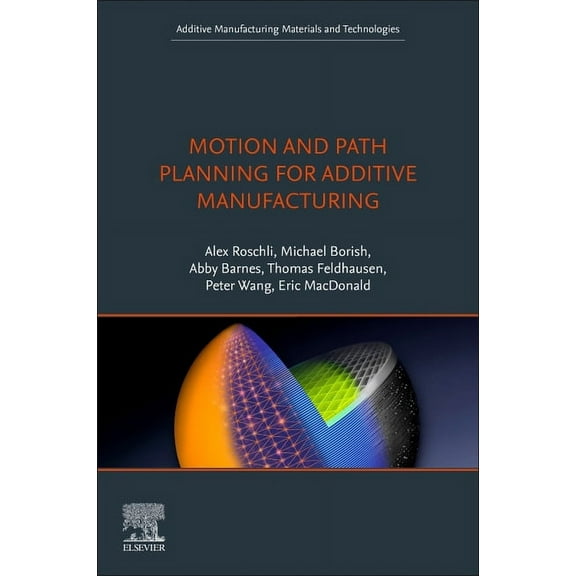 Additive Manufacturing Materials and Tec Motion and Path Planning for Additive Manufacturing, (Paperback)