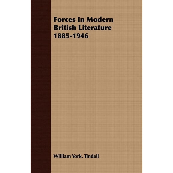 Forces In Modern British Literature 1885-1946, (Paperback)