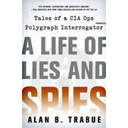 A Life of Lies and Spies: Tales of a CIA Covert Ops Polygraph Interrogator, Used [Hardcover]