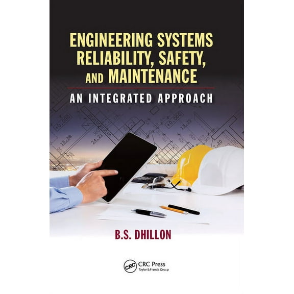Engineering Systems Reliability, Safety, and Maintenance: An Integrated Approach, (Paperback)