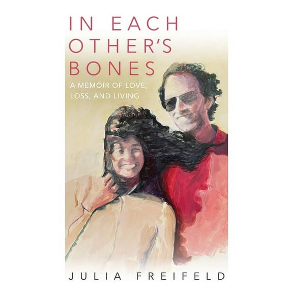 In Each Other's Bones: A Memoir of Love, Loss and Living, (Paperback)