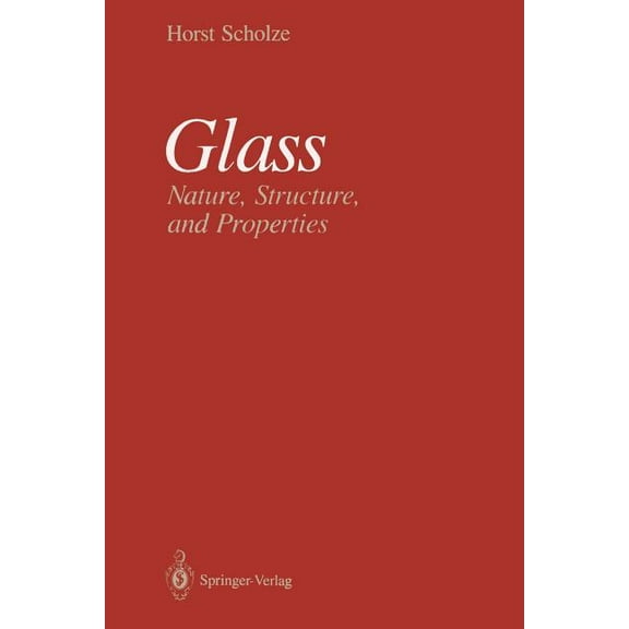 Glass: Nature, Structure, and Properties, (Paperback)