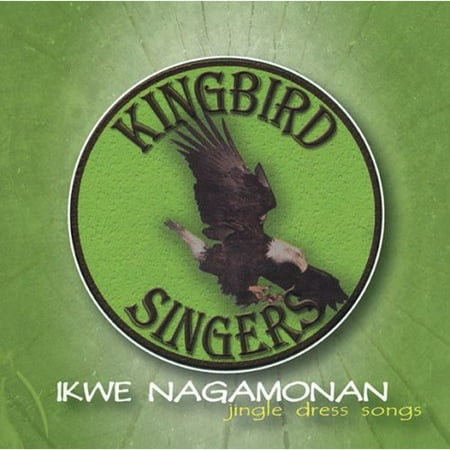 KINGBIRD SINGERS - IKWE NAGAMONAN (JINGLE DRESS)