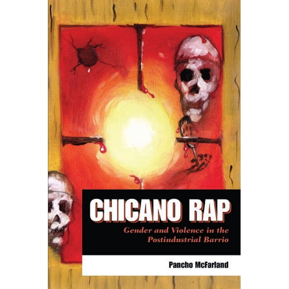 Pre-Owned Chicano Rap: Gender and Violence in the Postindustrial Barrio (Paperback) 0292718039 9780292718036