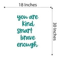 thumbnail image 4 of Girls You are Kind Smart Brave Enough Inspirational Quotes & Sayings Wall Decal Decoration Beautiful Strong Worthy Enough Motivational Teen Lasts Years and Easily Removable - Size: 18 In(W) x 30 In(H), 4 of 5