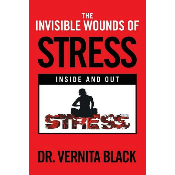 The Invisible Wounds of Stress (Paperback)