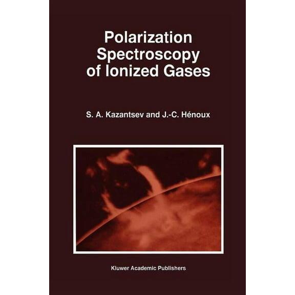 Astrophysics and Space Science Library Polarization Spectroscopy of Ionized Gases, Book 200, (Paperback)