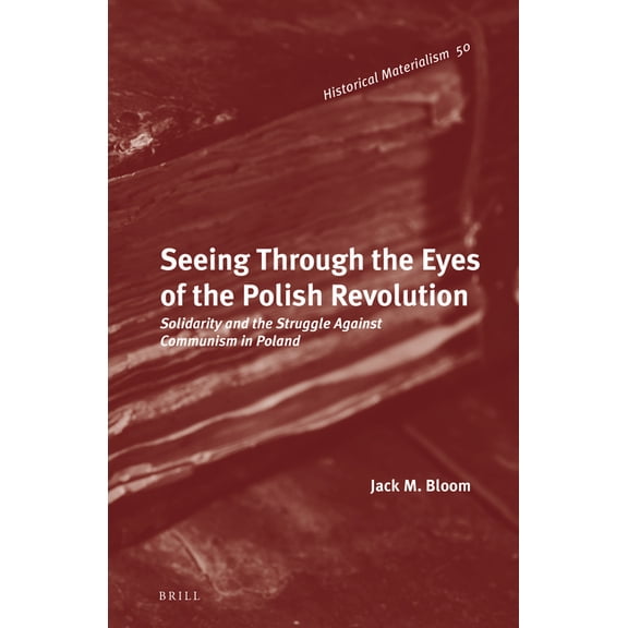 Historical Materialism Book Seeing Through the Eyes of the Polish Revolution, Book 50, (Hardcover)