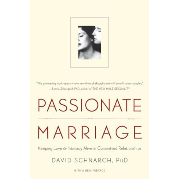 Pre-Owned Passionate Marriage: Love, Sex, and Intimacy in Emotionally Committed Relationships (Paperback) 0393334279 9780393334272