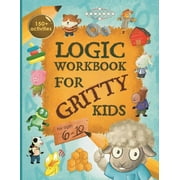 Gritty Kids: Logic Workbook for Gritty Kids: Spatial Reasoning, Math Puzzles, Word Games, Logic Problems, Activities, Two-Player Games, (Paperback)