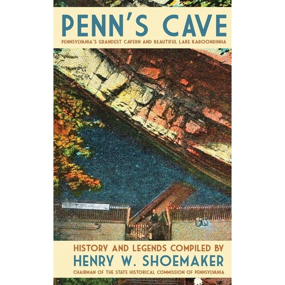 Penn's Cave: Pennsylvania's Grandest Cavern and Beautiful Lake Karoondinha, (Paperback)