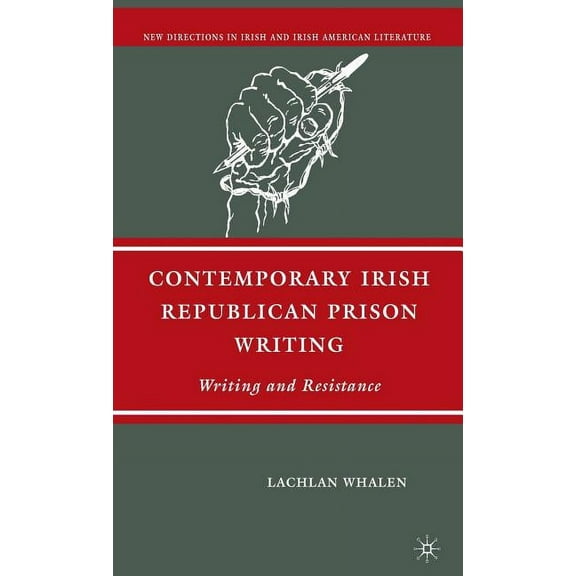 New Directions in Irish and Irish Americ Contemporary Irish Republican Prison Writing: Writing and Resistance, (Hardcover)