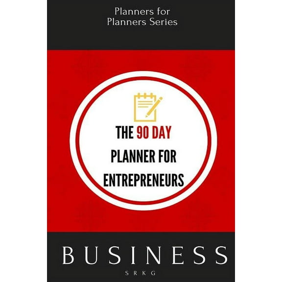 The 90 Day Planner for Entrepreneurs