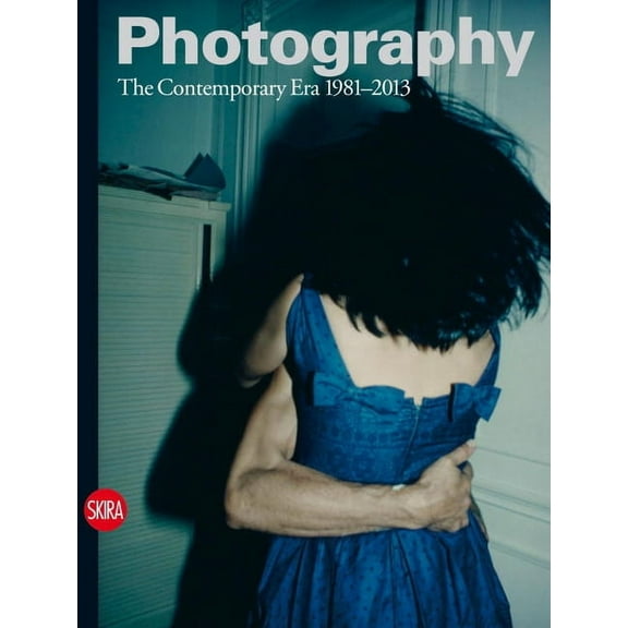 Photography: The Contemporary Era 1981-2013 (Hardcover)