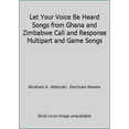 thumbnail image 1 of Pre-Owned Let Your Voice Be Heard Songs from Ghana and Zimbabwe Call and Response Multipart and Game Songs (Paperback) 0937203009 9780937203002, 1 of 1