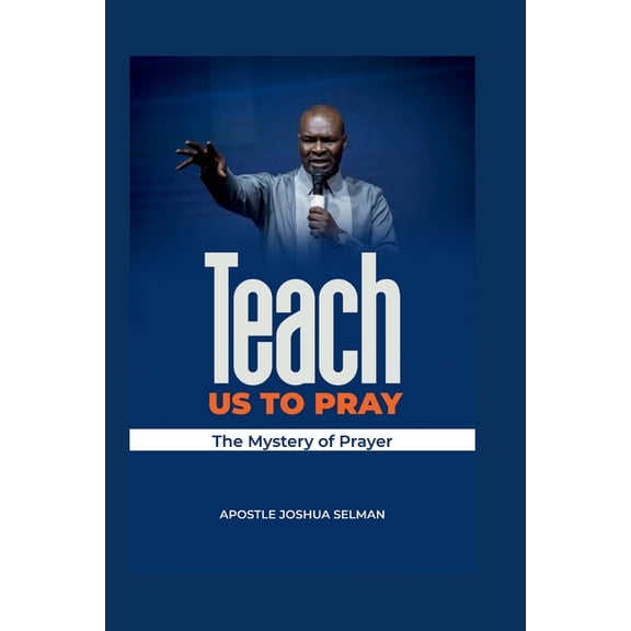 Teach Us To Pray: The mystery of Prayer, (Paperback)