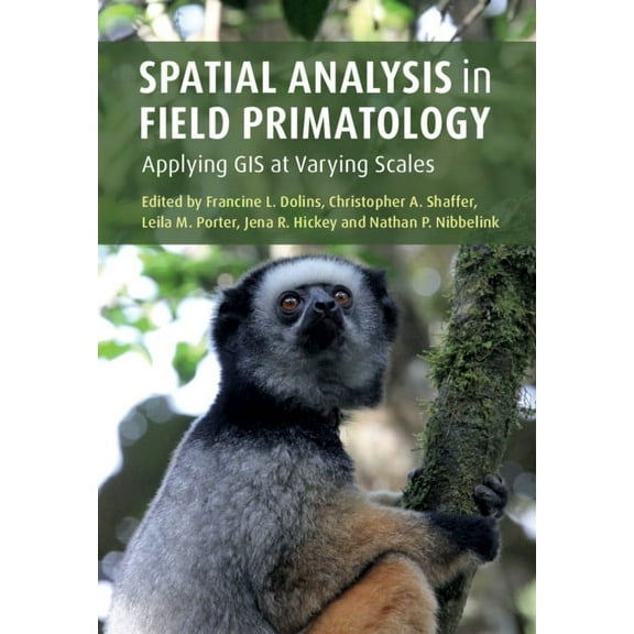 Spatial Analysis in Field Primatology: Applying GIS at Varying Scales, (Hardcover)