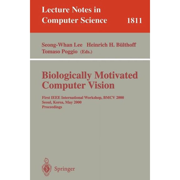 Lecture Notes in Computer Science Biologically Motivated Computer Vision: First IEEE International Workshop Bmcv 2000, Seoul, Korea, May 15-17, 2000 Proce, Book 1811, (Paperback)
