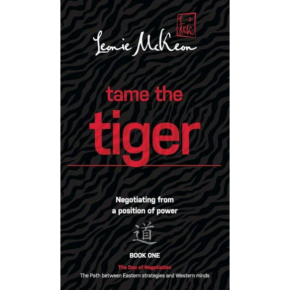 DAO of Negotiation: Tame the Tiger: The Path Between Eastern Strategies and Western Minds (Hardcover)