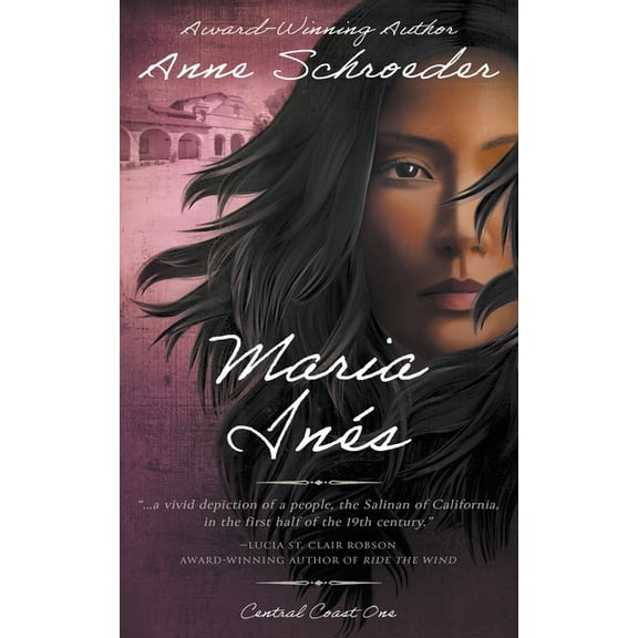 Central Coast Maria Inés: A Native American Historical Romance, Book 1, (Paperback)