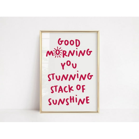 Good morning stack of sunshine, Typography Quote Print, Motivational Simple Home Decor Dorm College Bedroom Wall Art Over the bed Airbnb, Unframed Paper Poster 8x10in