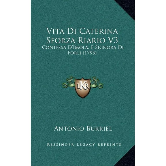 Vita Di Caterina Sforza Riario V3: Contessa D'Imola, E Signora Di Forli (1795) (Hardcover)