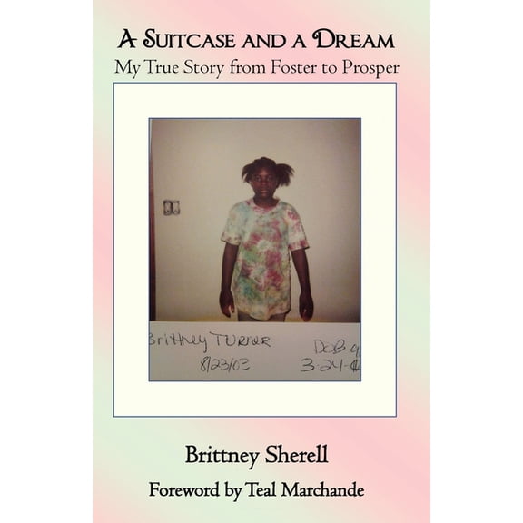 A Suitcase and a Dream: My True Story from Foster to Prosper, (Paperback)