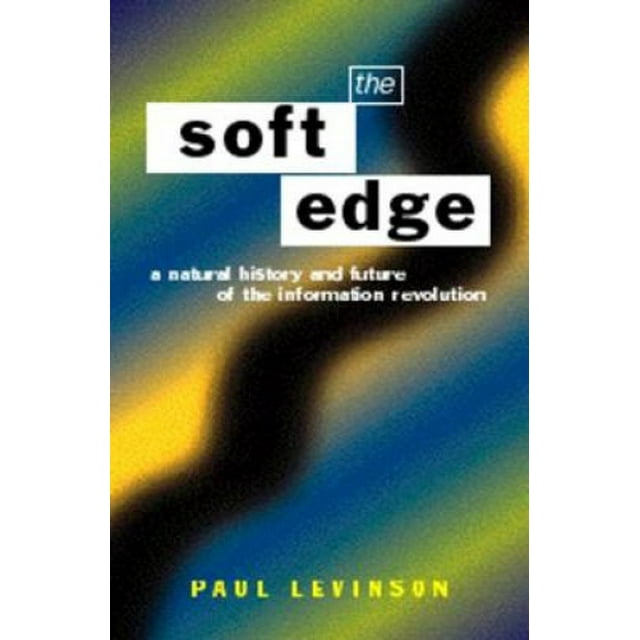 The Soft Edge: Histoire Naturelle et Futur de la Révolution de l'Information