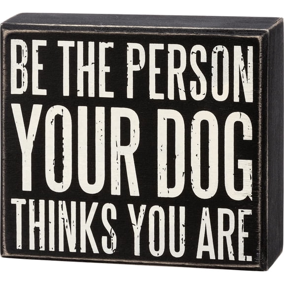Primitives by Kathy Home Décor Sign, 5"L x 4.5"W, Be The Person Your Dog Thinks You Are