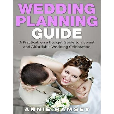 Wedding Planning Guide A Practical On A Budget Guide To A Sweet And