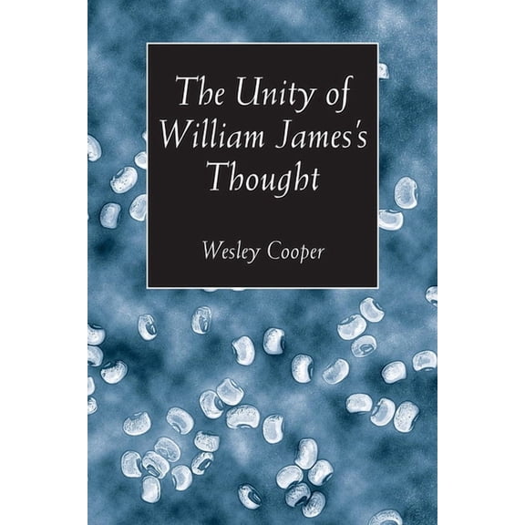 Vanderbilt Library of American Philosoph The Unity of William James's Thought, (Hardcover)