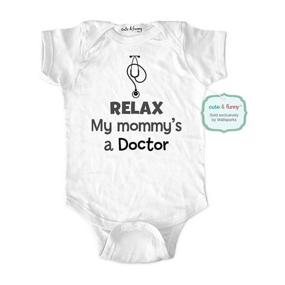 Relax my mommy's a doctor - wallsparks cute & funny Brand - baby one piece bodysuit - Great baby shower gift!