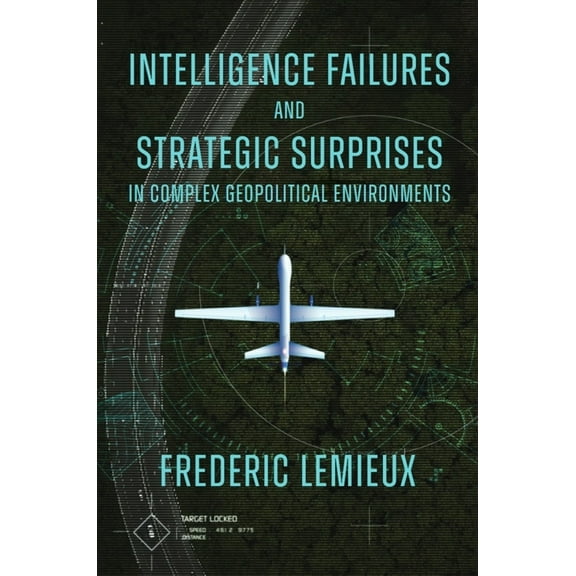 Intelligence Failures and Strategic Surprises in Complex Geopolitical Environments, (Hardcover)