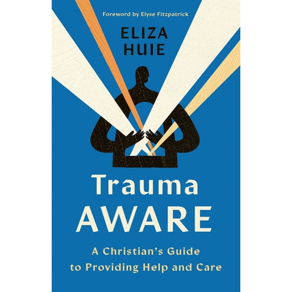 Trauma Aware: A Christian's Guide to Providing Help and Care, (Paperback)