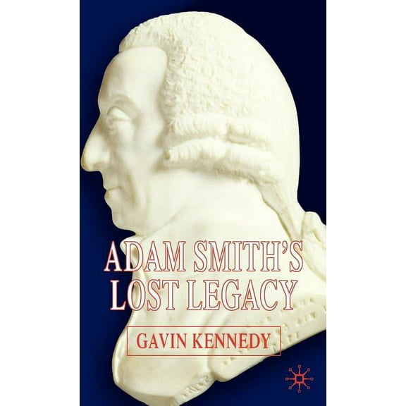 Adam Smith's Lost Legacy, (Hardcover)