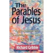 Parables of Jesus : Applications for Contemporary Life, Cycle B (Paperback)