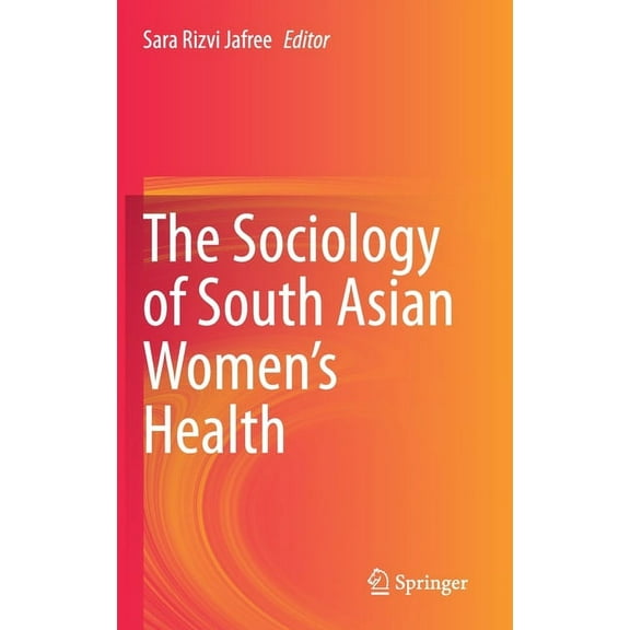 The Sociology of South Asian Women's Health, (Hardcover)