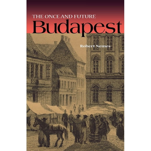 Niu Slavic, East European, and Eurasian  The Once and Future Budapest, (Hardcover)