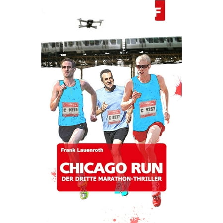 Chicago Run - Der dritte Marathon-Thriller - (Best Places To Run In Chicago)