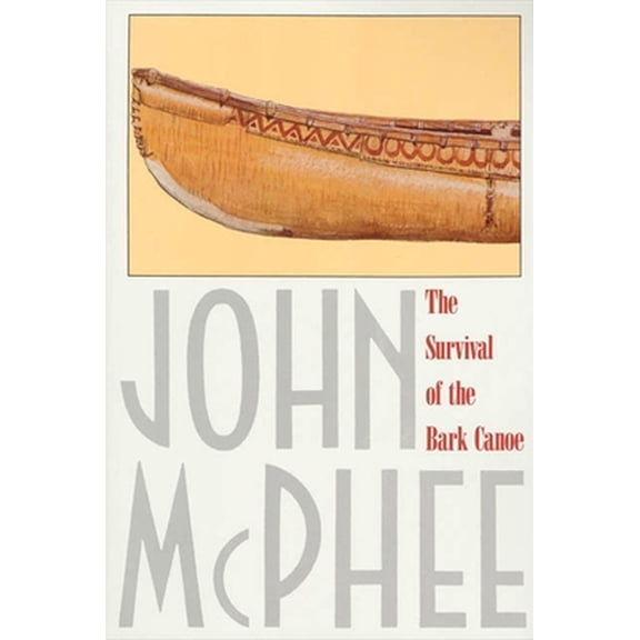 Pre-Owned The Survival of the Bark Canoe (Paperback) 0374516936 9780374516932