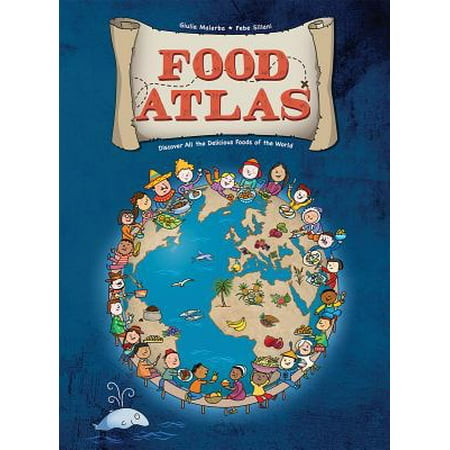 Food Atlas Discover All the Delicious Foods of the World