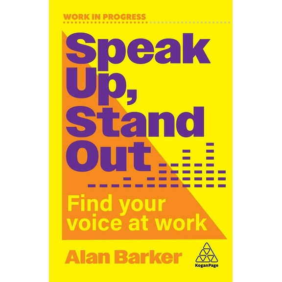 Work in Progress Speak Up, Stand Out: Find Your Voice at Work, (Hardcover)