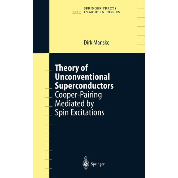 Springer Tracts in Modern Physics Theory of Unconventional Superconductors: Cooper-Pairing Mediated by Spin Excitations, Book 202, (Hardcover)