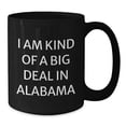 thumbnail image 3 of Alabama Proud Black Coffee Mug, Funny Quote I Am Kind Of A Prime Selection In Alabama, Gifts from Friends for Graduation, 11oz or 15oz Microwave and Dishwasher Safe, 3 of 3